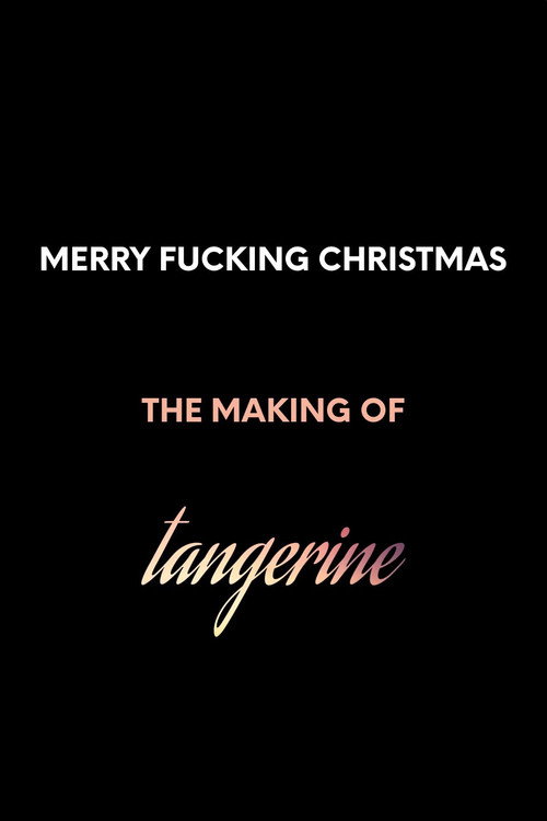 Постер фильма «Merry F*cking Christmas: The Making of Tangerine»