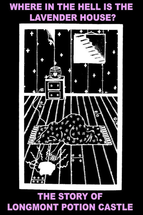 Постер фильма «Where In The Hell Is The Lavender House: The Longmont Potion Castle Story»