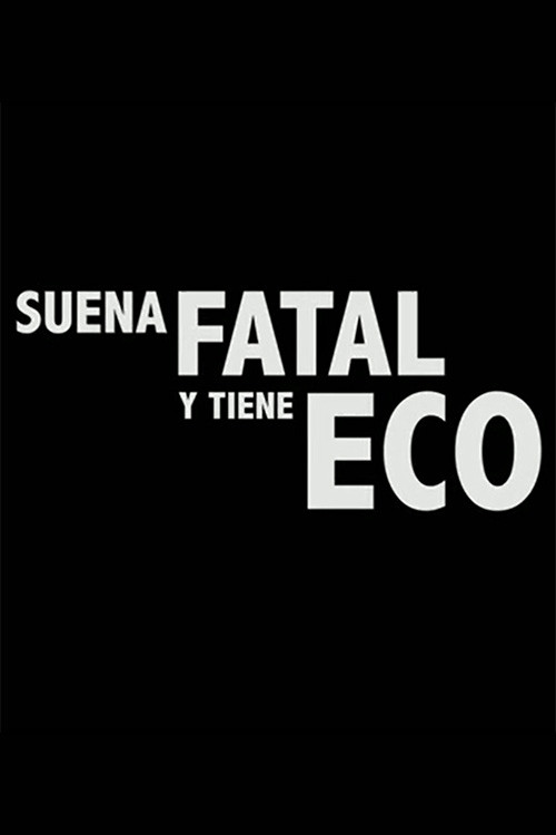 Постер фильма «Suena fatal y tiene eco»