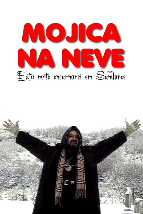 Постер фильма «Mojica na Neve: Esta Noite Encarnarei em Sundance»