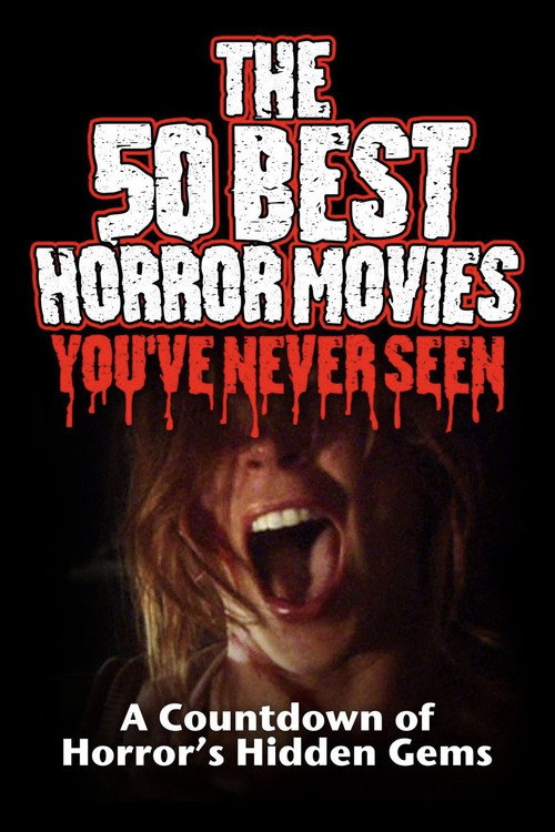 Постер фильма «The 50 Best Horror Movies You've Never Seen»