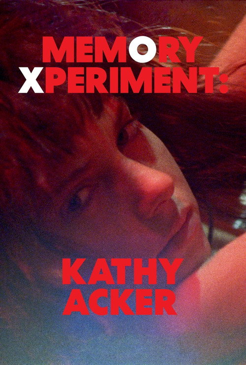 Постер фильма «Memory Xperiment: Kathy Acker»