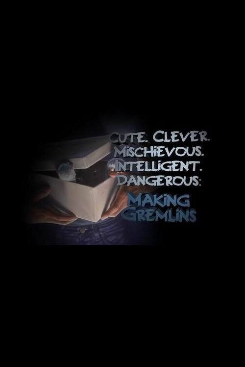 Постер фильма «Cute. Clever. Mischievous. Intelligent. Dangerous: Making Gremlins»