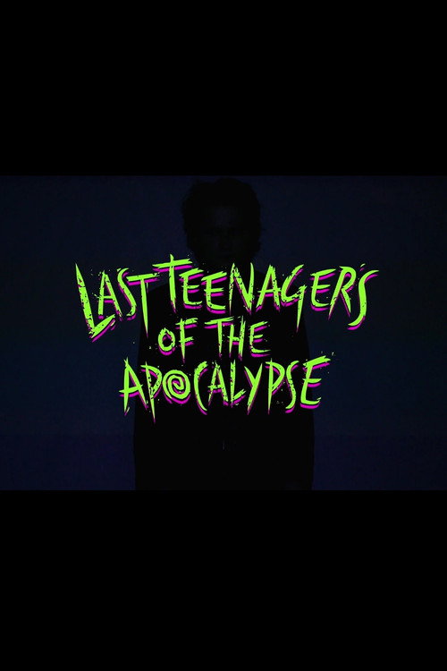 Постер фильма «Last Teenagers of the Apocalypse»