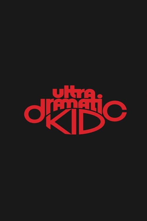 Постер фильма «Ultra Dramatic Kid»