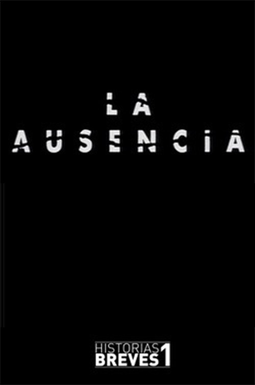 Постер фильма «Historias Breves I: La Ausencia»