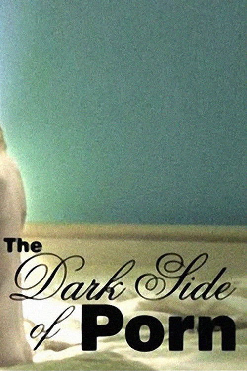 Постер фильма «The Dark Side of Porn: Does Snuff Exist?»