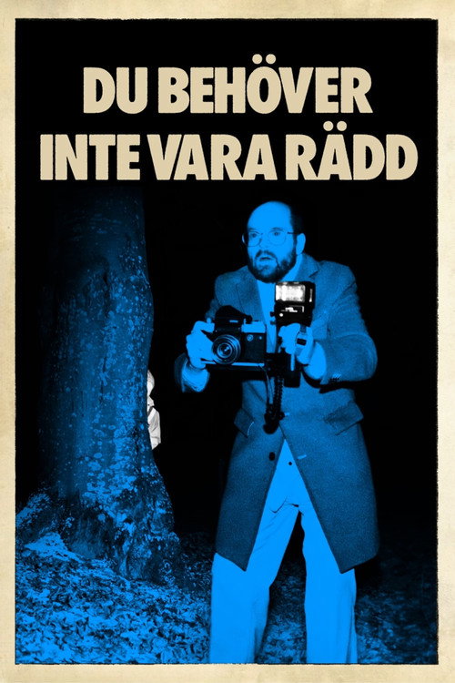 Постер фильма «Du behöver inte vara rädd»