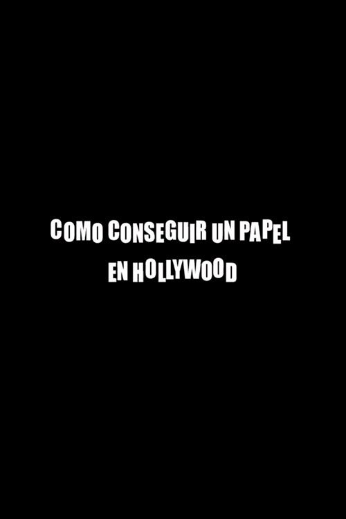 Постер фильма «Cómo conseguir un papel en Hollywood»