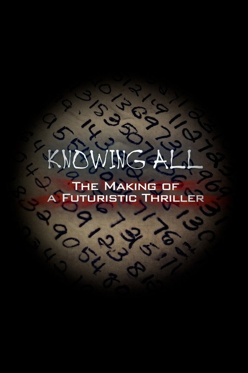 Постер фильма «Knowing All: The Making of a Futuristic Thriller»