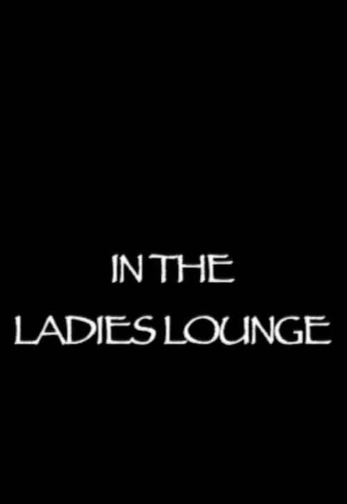 Постер фильма «In the Ladies Lounge»