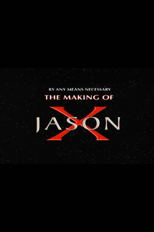 Постер фильма «By Any Means Necessary: The Making of "Jason X"»