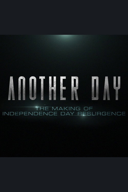 Постер фильма «Another Day: The Making of 'Independence Day: Resurgence'»