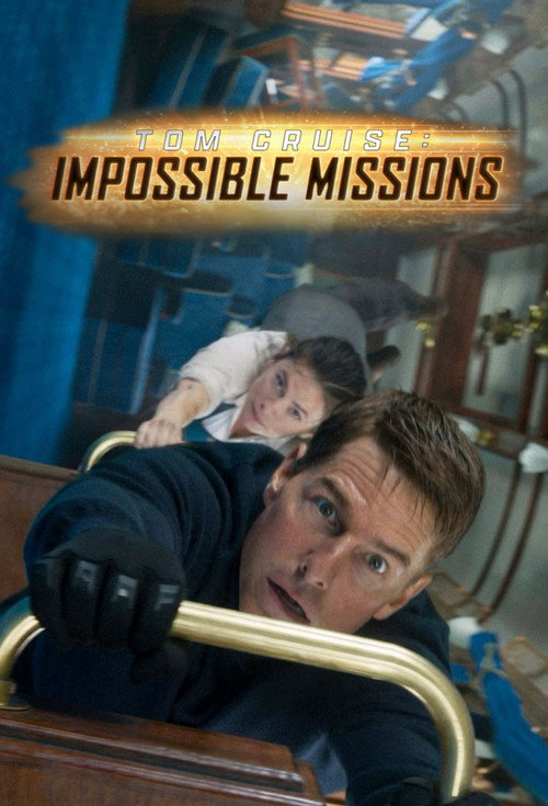 Постер фильма «Tom Cruise: Impossible Missions»