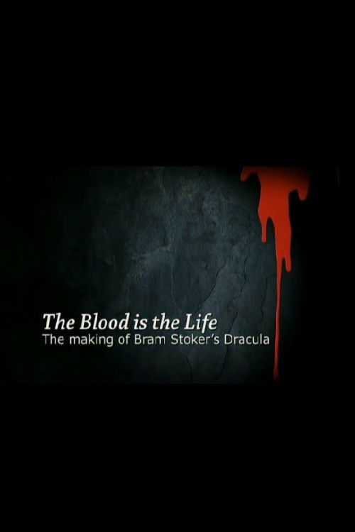 Постер фильма «The Blood Is the Life: The Making of 'Bram Stoker's Dracula'»