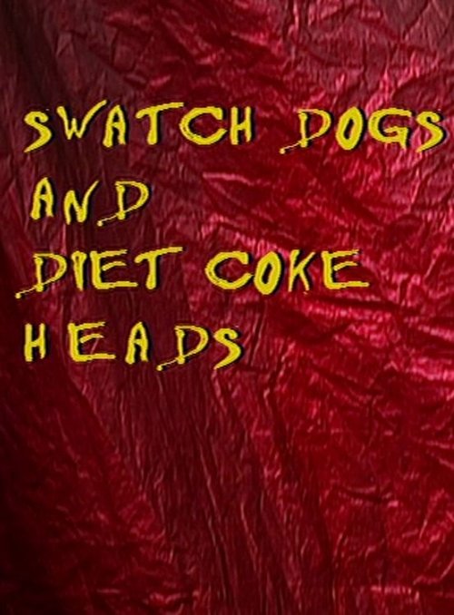 Постер фильма «Swatch Dogs and Diet Coke Heads»