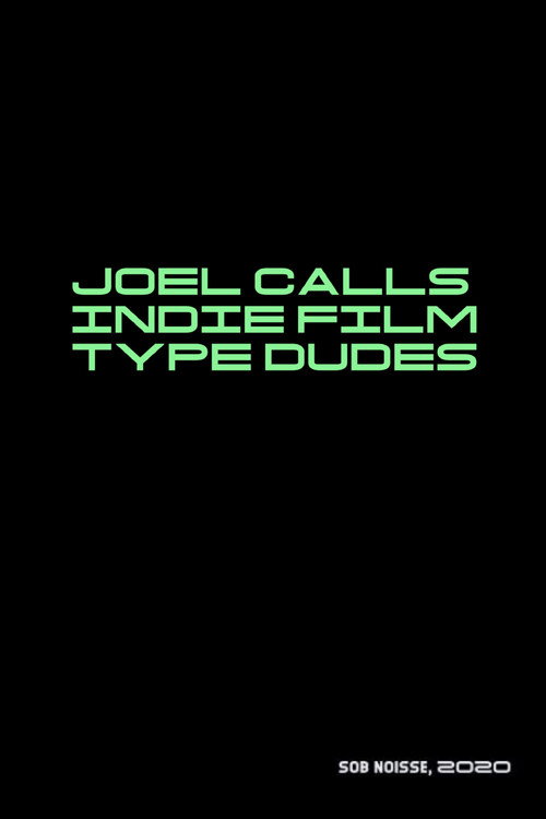 Постер фильма «Joel Calls Indie Film Type Dudes»