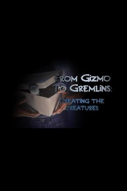 Постер фильма «From Gizmo to Gremlins: Creating the Creatures»