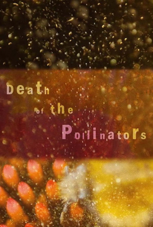 Постер фильма «Death of the Pollinators»