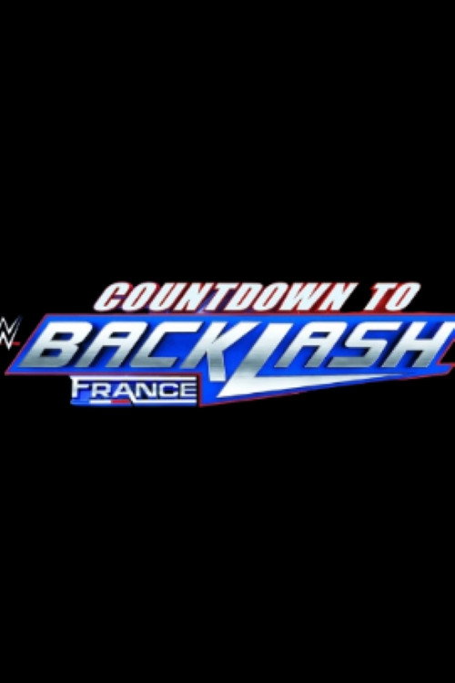 Постер фильма «Countdown to WWE Backlash France 2024»
