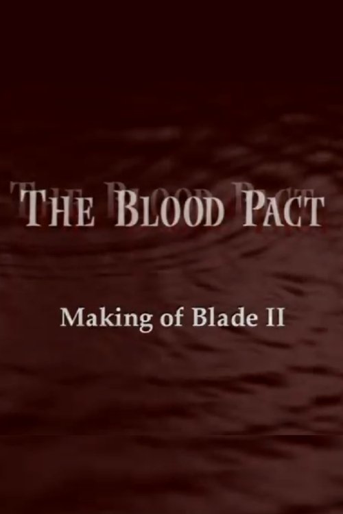 Постер фильма «The Blood Pact: The Making of 'Blade II'»