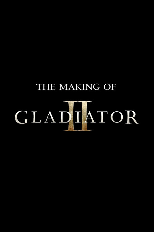 Постер фильма «The Making of Gladiator II»