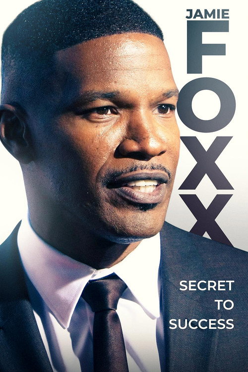Постер фильма «Jamie Foxx: Secret to Success»