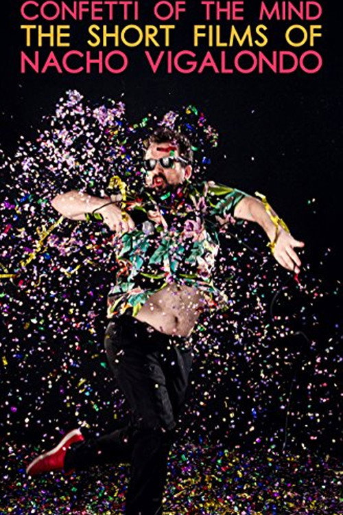 Постер фильма «Confetti of the Mind: The Short Films of Nacho Vigolondo»