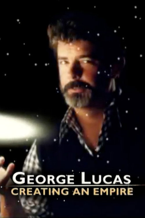 Постер фильма «George Lucas: Creating an Empire»